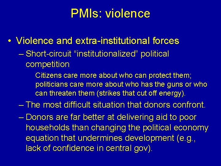 PMIs: violence • Violence and extra-institutional forces – Short-circuit “institutionalized” political competition Citizens care