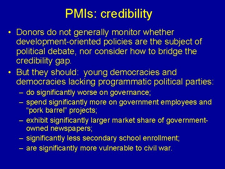 PMIs: credibility • Donors do not generally monitor whether development-oriented policies are the subject