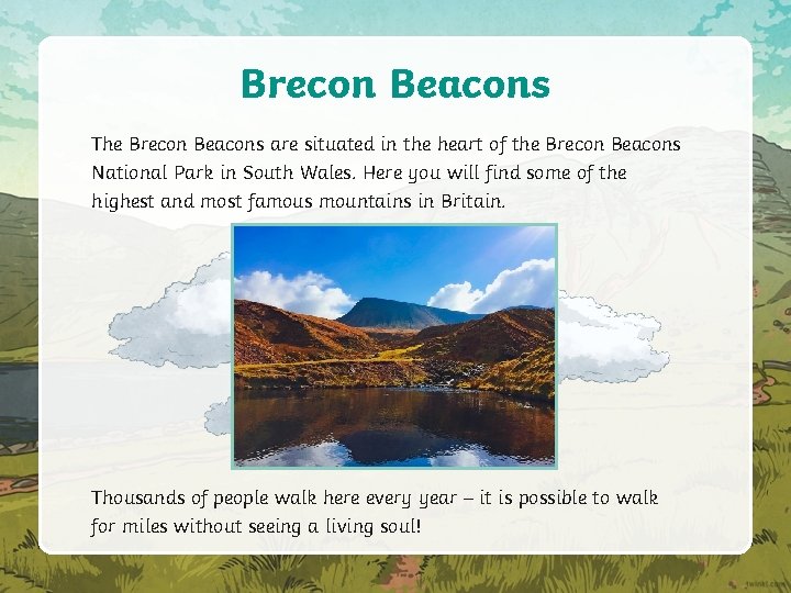 Brecon Beacons The Brecon Beacons are situated in the heart of the Brecon Beacons