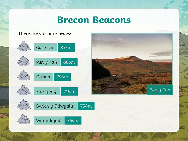 Brecon Beacons There are six main peaks: Corn Du 873 m Pen y Fan