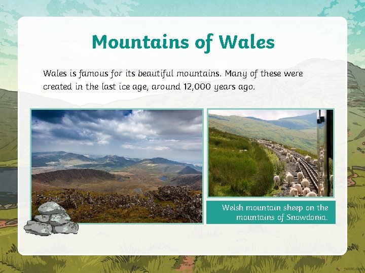 Mountains of Wales is famous for its beautiful mountains. Many of these were created