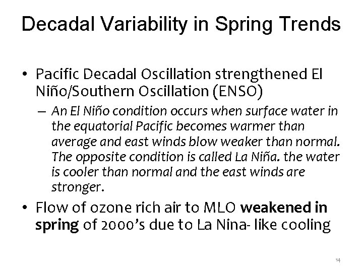 Decadal Variability in Spring Trends • Pacific Decadal Oscillation strengthened El Niño/Southern Oscillation (ENSO)