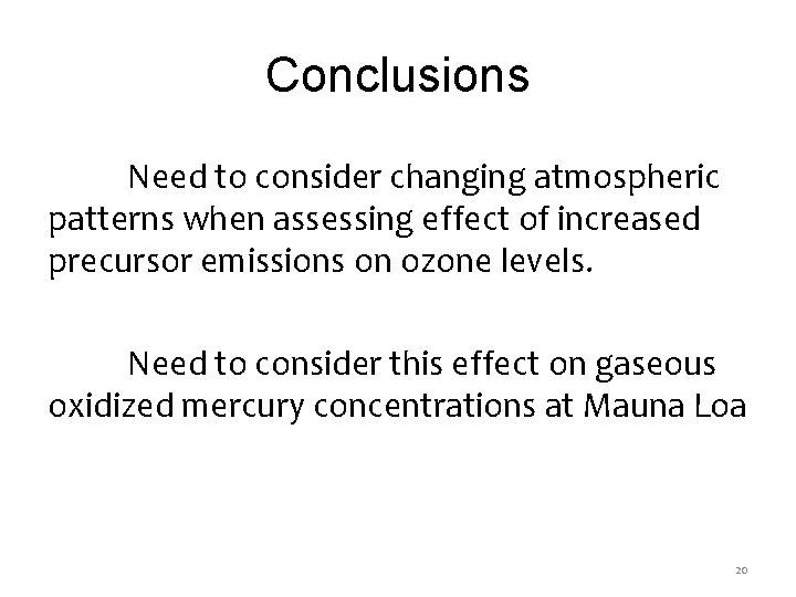 Conclusions Need to consider changing atmospheric patterns when assessing effect of increased precursor emissions