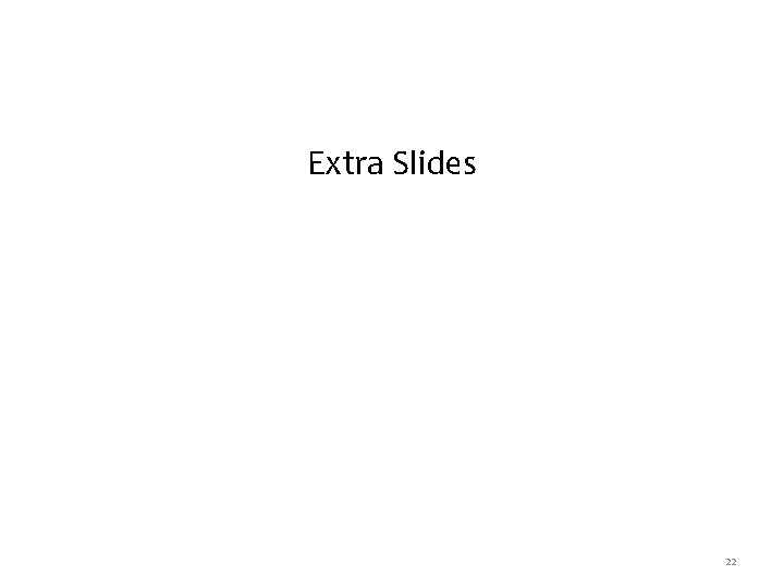 Extra Slides 22 