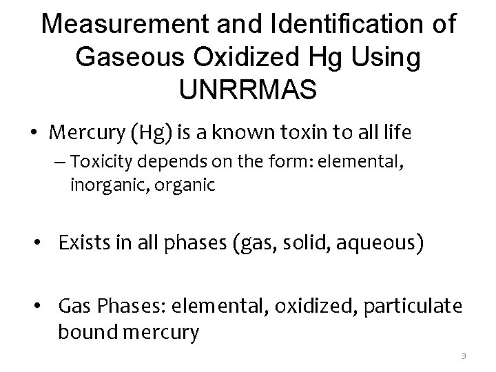 Measurement and Identification of Gaseous Oxidized Hg Using UNRRMAS • Mercury (Hg) is a