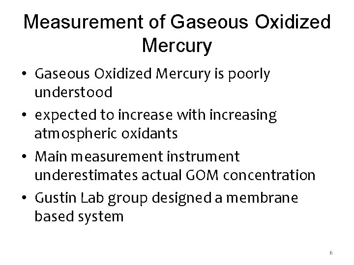 Measurement of Gaseous Oxidized Mercury • Gaseous Oxidized Mercury is poorly understood • expected