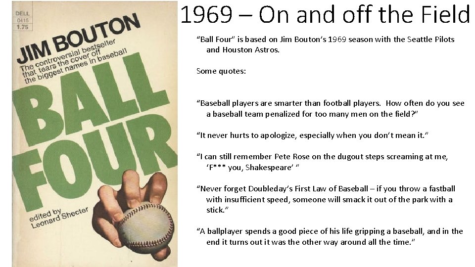 1969 – On and off the Field “Ball Four” is based on Jim Bouton’s