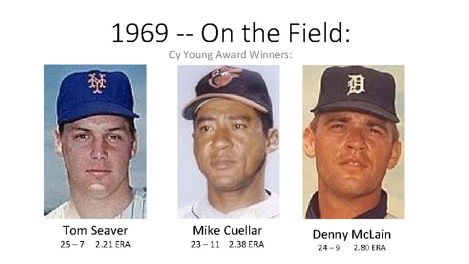 1969 -- On the Field: Cy Young Award Winners: Tom Seaver 25 – 7