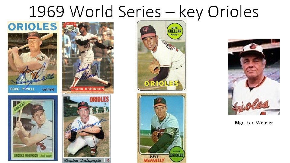 1969 World Series – key Orioles Maury Wills Ron Fairly Wes Parker Mgr. Earl