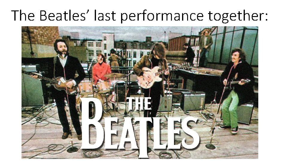 The Beatles’ last performance together: 