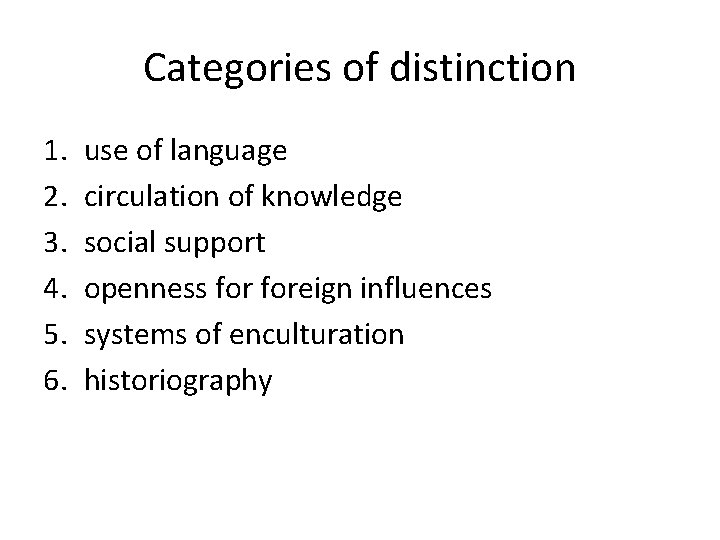 Categories of distinction 1. 2. 3. 4. 5. 6. use of language circulation of