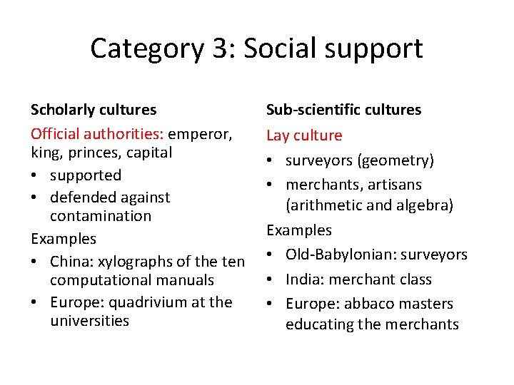 Category 3: Social support Scholarly cultures Official authorities: emperor, king, princes, capital • supported