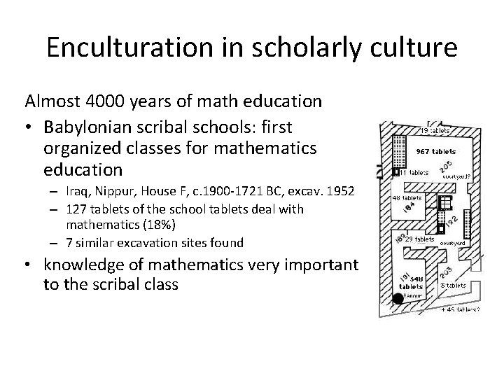 Enculturation in scholarly culture Almost 4000 years of math education • Babylonian scribal schools: