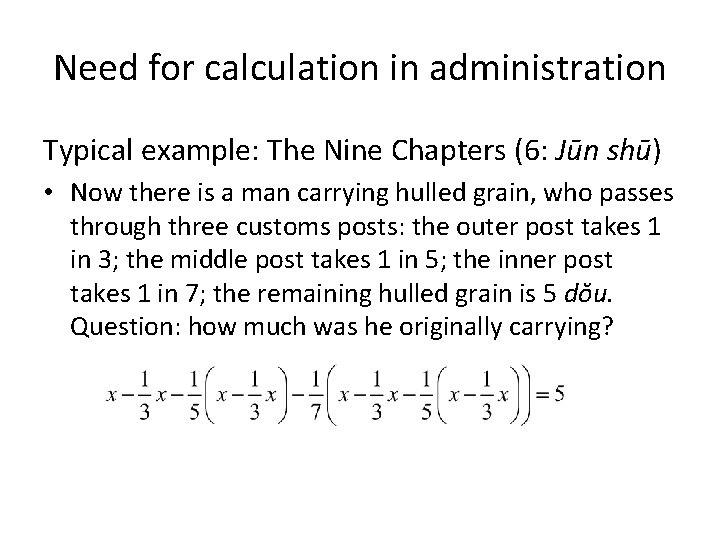 Need for calculation in administration Typical example: The Nine Chapters (6: Jūn shū) •