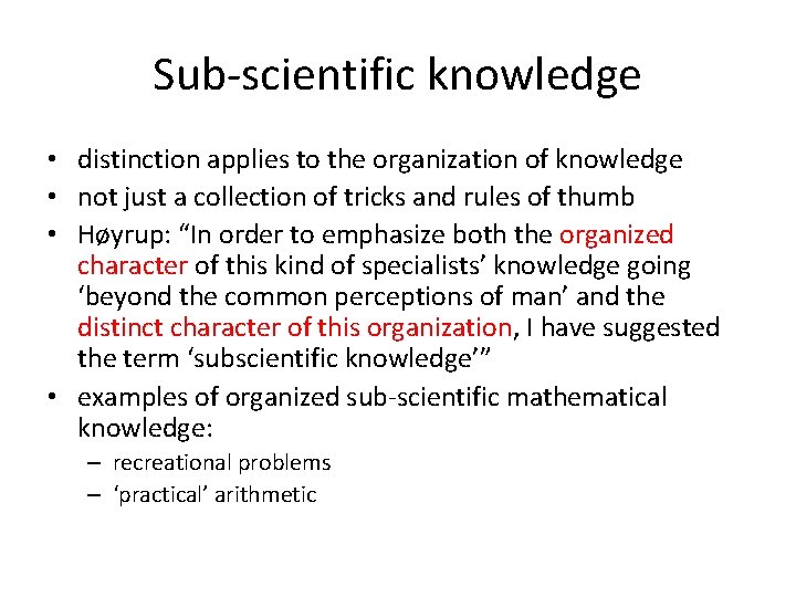 Sub-scientific knowledge • distinction applies to the organization of knowledge • not just a