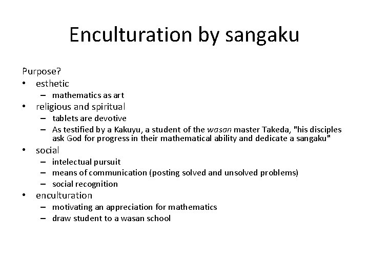 Enculturation by sangaku Purpose? • esthetic – mathematics as art • religious and spiritual