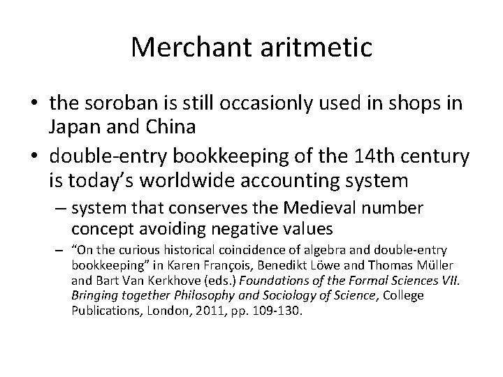 Merchant aritmetic • the soroban is still occasionly used in shops in Japan and