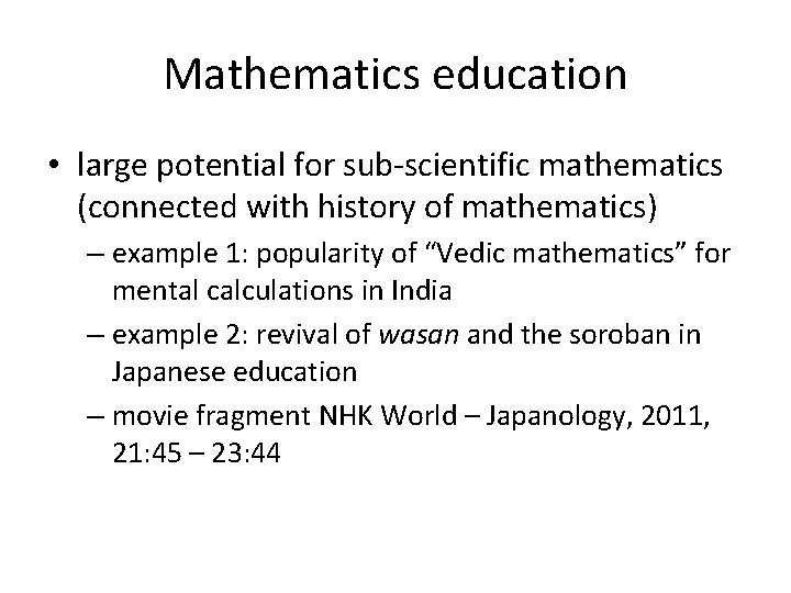 Mathematics education • large potential for sub-scientific mathematics (connected with history of mathematics) –