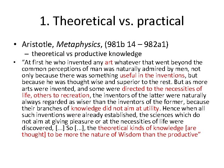 1. Theoretical vs. practical • Aristotle, Metaphysics, (981 b 14 – 982 a 1)
