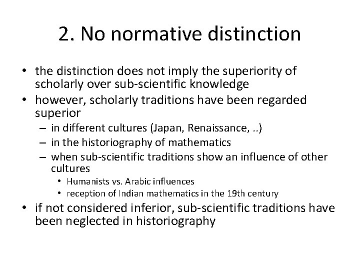 2. No normative distinction • the distinction does not imply the superiority of scholarly
