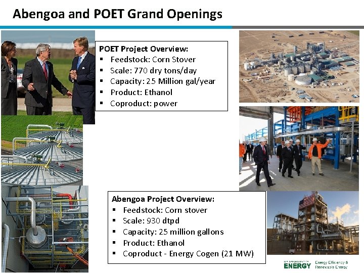 Abengoa and POET Grand Openings POET Project Overview: § Feedstock: Corn Stover § Scale: