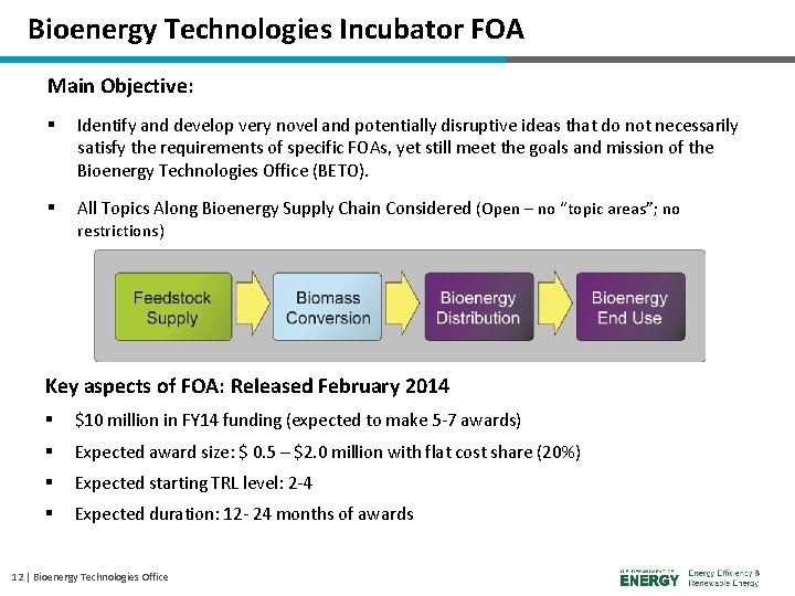 Bioenergy Technologies Incubator FOA Main Objective: § Identify and develop very novel and potentially