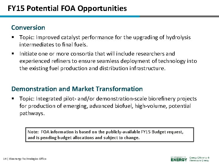 FY 15 Potential FOA Opportunities Conversion § Topic: Improved catalyst performance for the upgrading