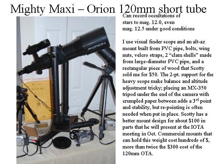 Mighty Maxi – Orion 120 mm short tube Can record occultations of stars to