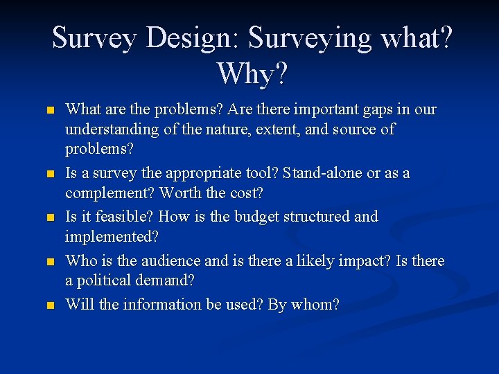 Survey Design: Surveying what? Why? n n n What are the problems? Are there