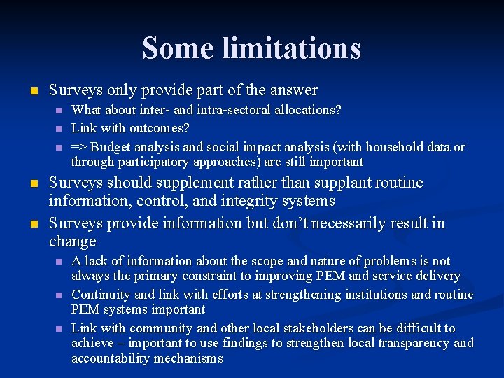 Some limitations n Surveys only provide part of the answer n n n What