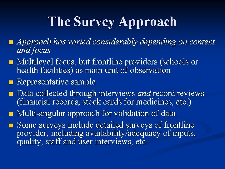 The Survey Approach n n n Approach has varied considerably depending on context and