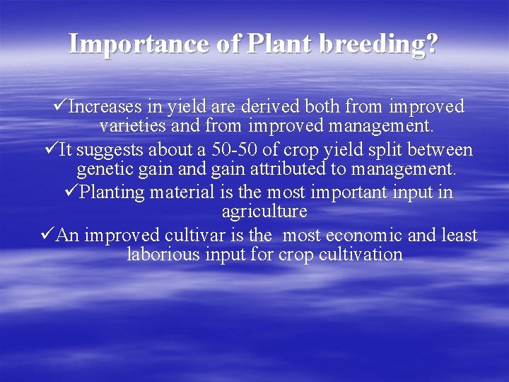 Importance of Plant breeding? üIncreases in yield are derived both from improved varieties and