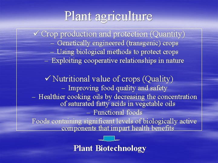 Plant agriculture ü Crop production and protection (Quantity) – Genetically engineered (transgenic) crops –