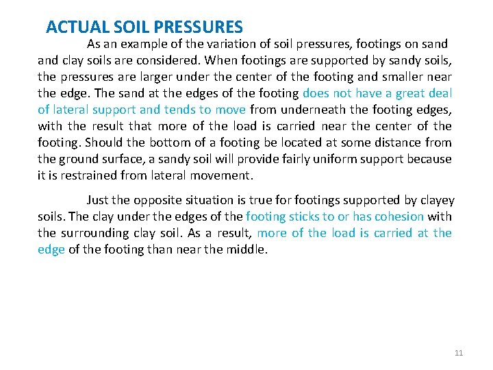 ACTUAL SOIL PRESSURES As an example of the variation of soil pressures, footings on