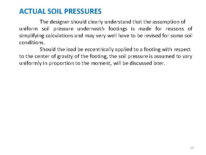 ACTUAL SOIL PRESSURES The designer should clearly understand that the assumption of uniform soil