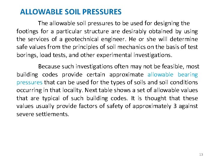 ALLOWABLE SOIL PRESSURES The allowable soil pressures to be used for designing the footings