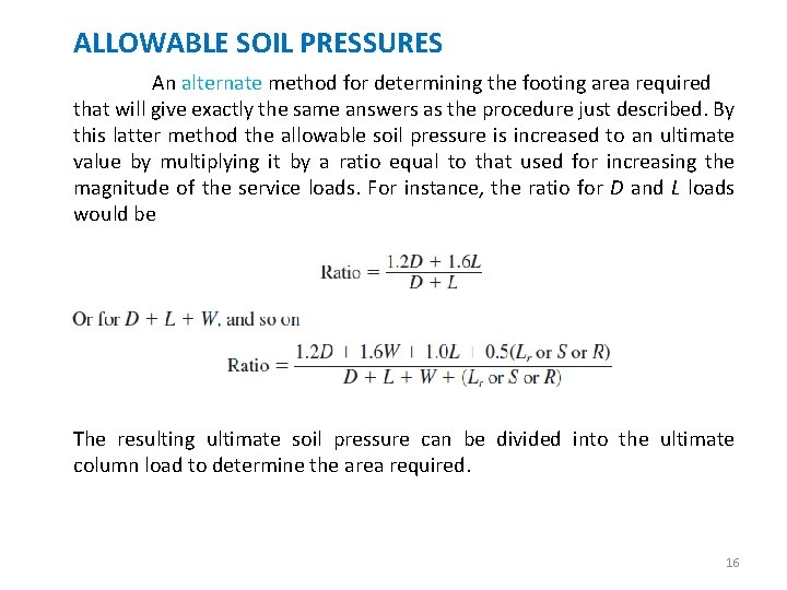 ALLOWABLE SOIL PRESSURES An alternate method for determining the footing area required that will