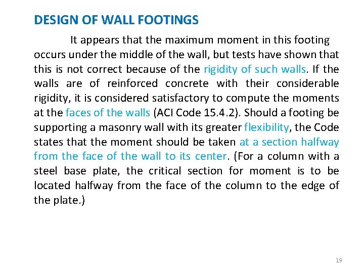 DESIGN OF WALL FOOTINGS It appears that the maximum moment in this footing occurs