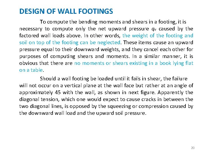 DESIGN OF WALL FOOTINGS To compute the bending moments and shears in a footing,