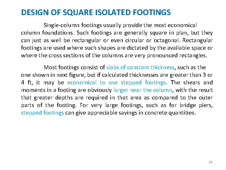 DESIGN OF SQUARE ISOLATED FOOTINGS Single-column footings usually provide the most economical column foundations.