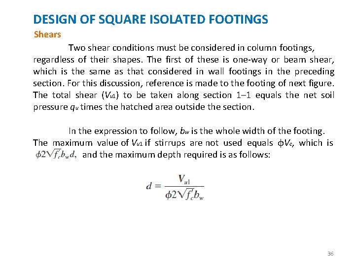 DESIGN OF SQUARE ISOLATED FOOTINGS Shears Two shear conditions must be considered in column