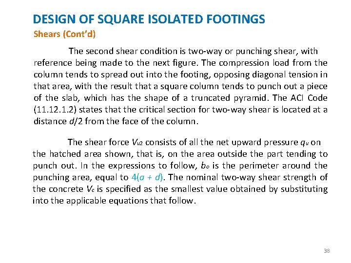 DESIGN OF SQUARE ISOLATED FOOTINGS Shears (Cont’d) The second shear condition is two-way or