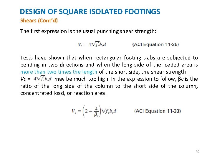 DESIGN OF SQUARE ISOLATED FOOTINGS Shears (Cont’d) The first expression is the usual punching