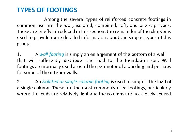 TYPES OF FOOTINGS Among the several types of reinforced concrete footings in common use