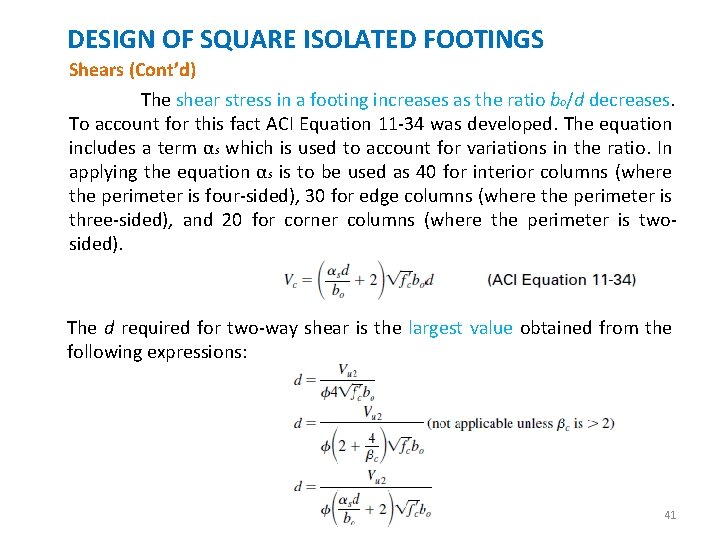 DESIGN OF SQUARE ISOLATED FOOTINGS Shears (Cont’d) The shear stress in a footing increases
