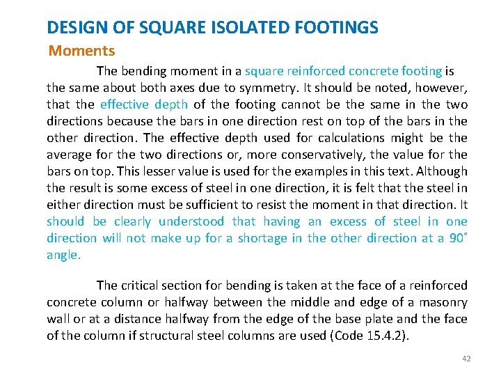 DESIGN OF SQUARE ISOLATED FOOTINGS Moments The bending moment in a square reinforced concrete