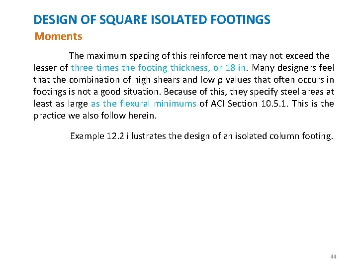 DESIGN OF SQUARE ISOLATED FOOTINGS Moments The maximum spacing of this reinforcement may not