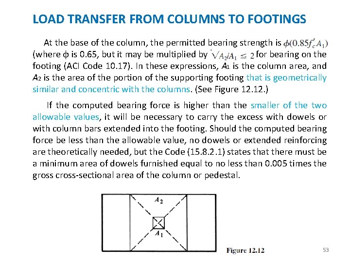 LOAD TRANSFER FROM COLUMNS TO FOOTINGS At the base of the column, the permitted