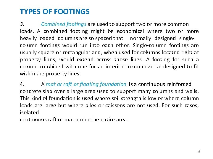 TYPES OF FOOTINGS 3. Combined footings are used to support two or more common