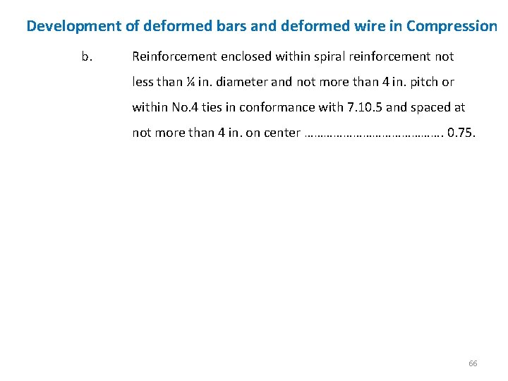 Development of deformed bars and deformed wire in Compression b. Reinforcement enclosed within spiral